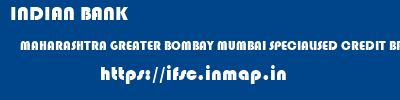 INDIAN BANK  MAHARASHTRA GREATER BOMBAY MUMBAI SPECIALISED CREDIT BRANCH, DHARAVI  ifsc code